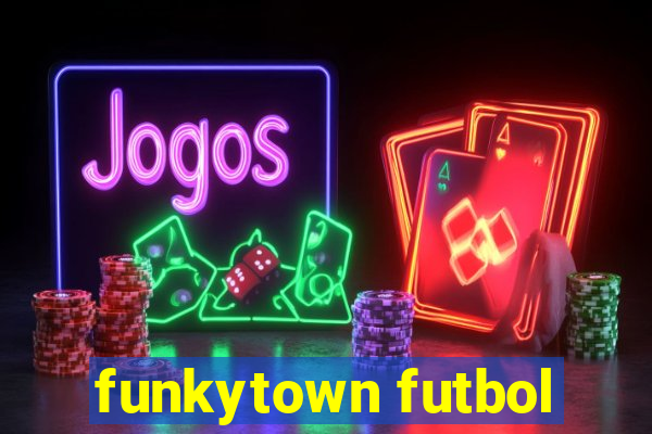 funkytown futbol